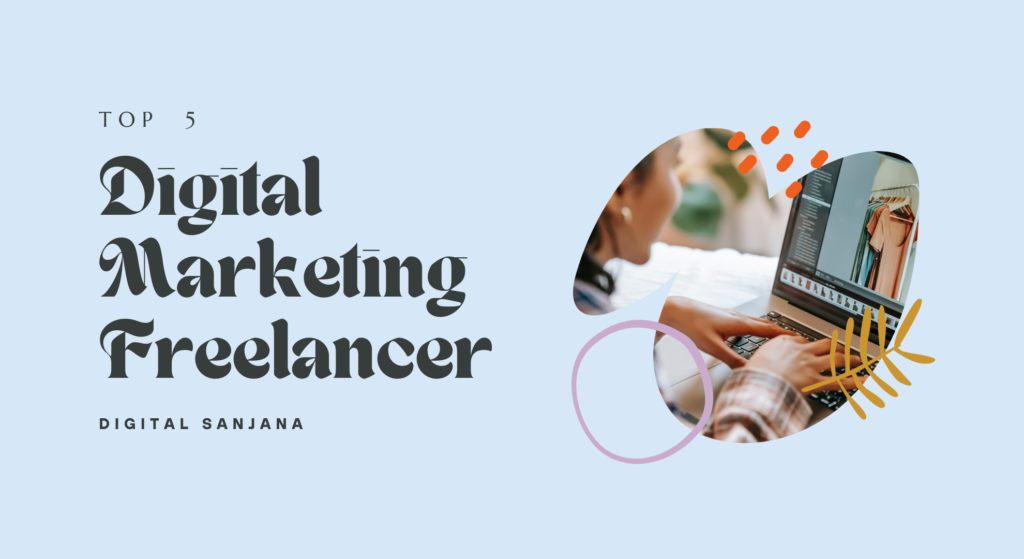 Top 5 Digital Marketing Freelancer - Digitalsanjanagupta